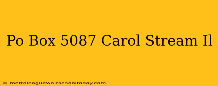 Po Box 5087 Carol Stream Il