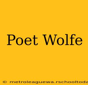 Poet Wolfe