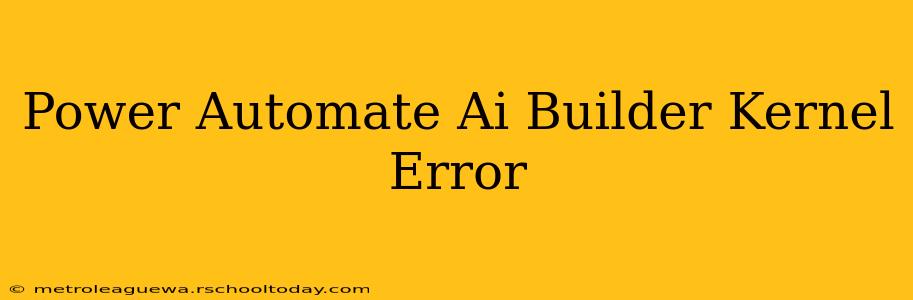 Power Automate Ai Builder Kernel Error