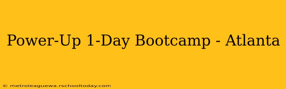 Power-Up 1-Day Bootcamp - Atlanta