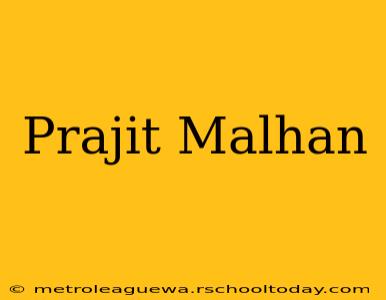 Prajit Malhan