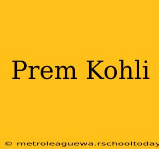 Prem Kohli