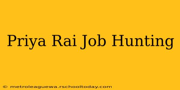 Priya Rai Job Hunting