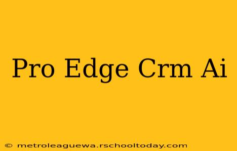 Pro Edge Crm Ai