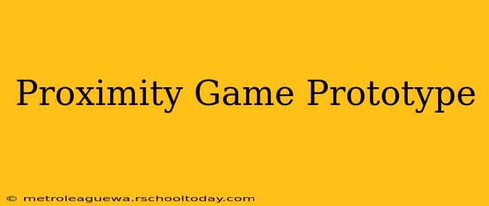 Proximity Game Prototype