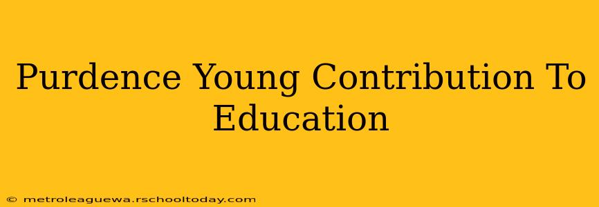 Purdence Young Contribution To Education