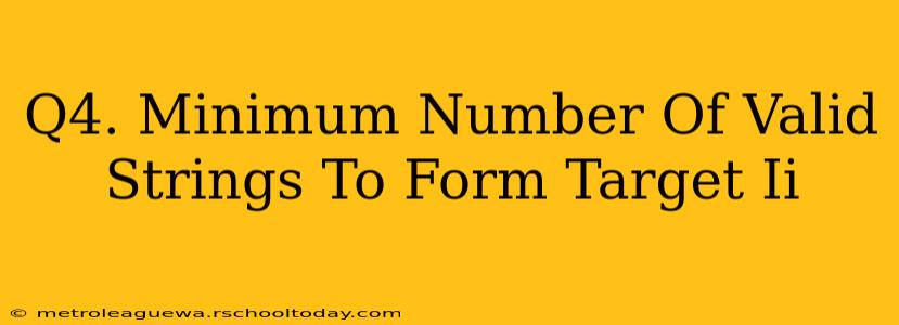 Q4. Minimum Number Of Valid Strings To Form Target Ii