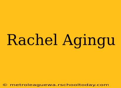 Rachel Agingu