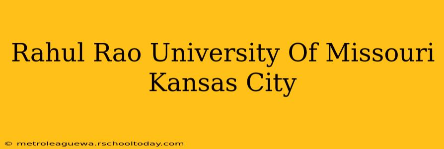 Rahul Rao University Of Missouri Kansas City