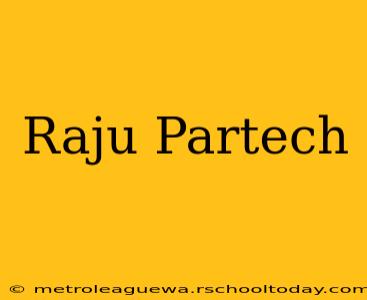 Raju Partech