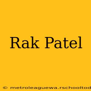 Rak Patel