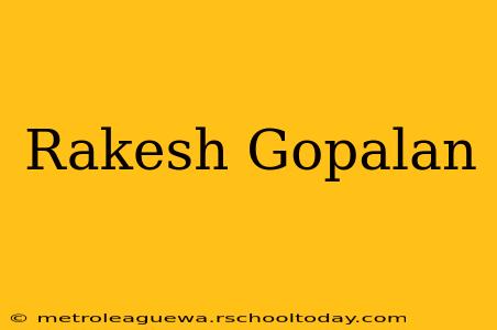 Rakesh Gopalan