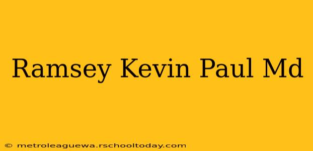 Ramsey Kevin Paul Md