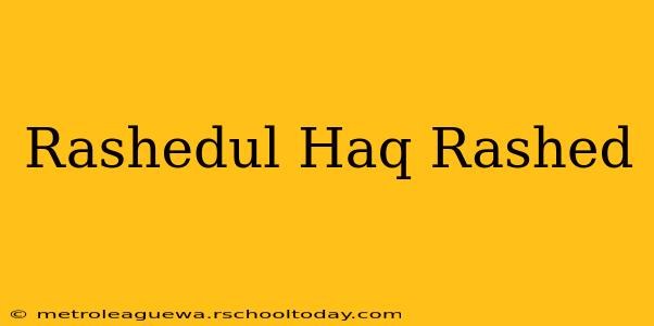 Rashedul Haq Rashed