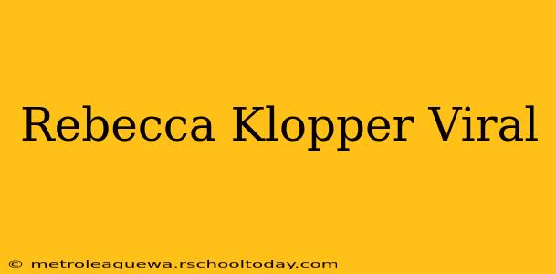 Rebecca Klopper Viral