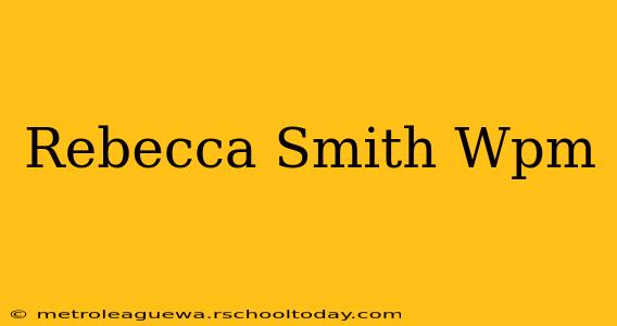 Rebecca Smith Wpm