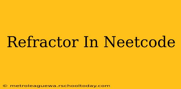 Refractor In Neetcode