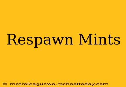 Respawn Mints