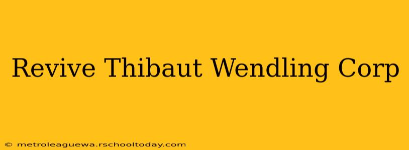 Revive Thibaut Wendling Corp