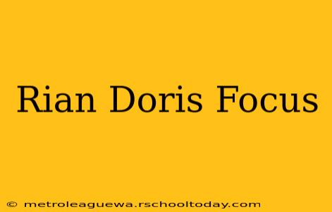 Rian Doris Focus