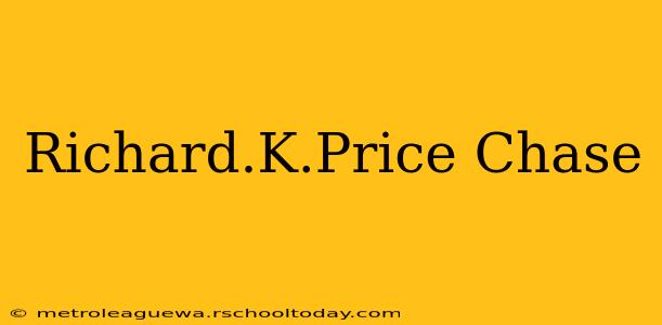 Richard.K.Price Chase