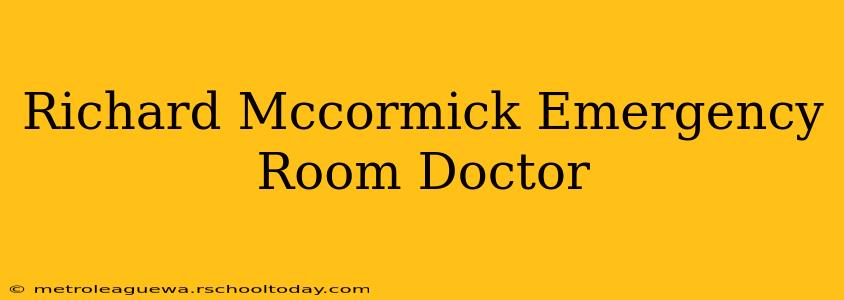 Richard Mccormick Emergency Room Doctor