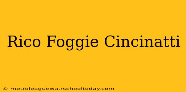 Rico Foggie Cincinatti