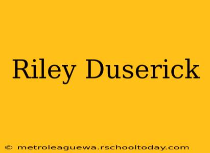 Riley Duserick