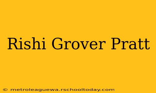 Rishi Grover Pratt