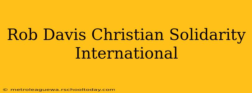 Rob Davis Christian Solidarity International