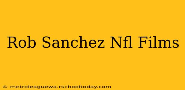 Rob Sanchez Nfl Films