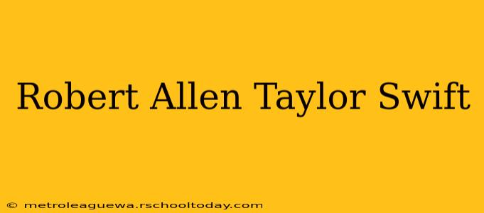 Robert Allen Taylor Swift