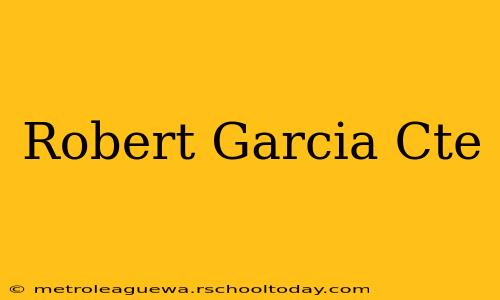 Robert Garcia Cte