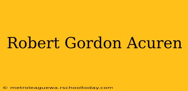 Robert Gordon Acuren