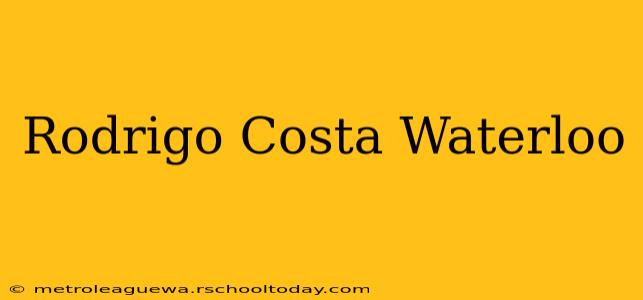 Rodrigo Costa Waterloo