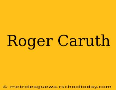 Roger Caruth