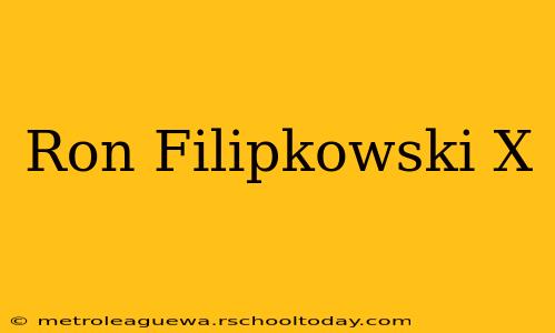 Ron Filipkowski X