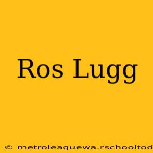 Ros Lugg