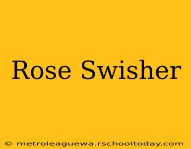 Rose Swisher