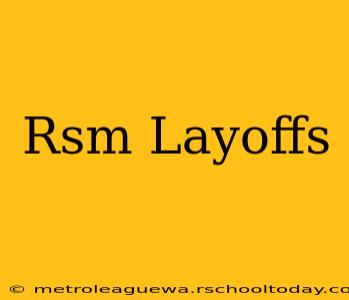 Rsm Layoffs