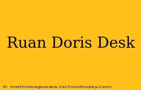 Ruan Doris Desk