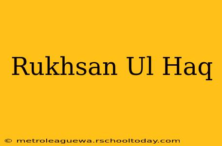 Rukhsan Ul Haq