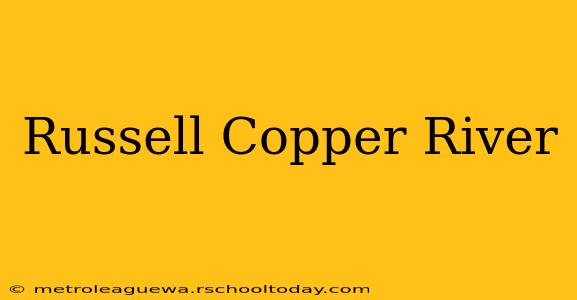 Russell Copper River