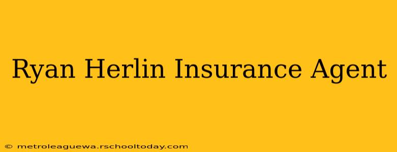 Ryan Herlin Insurance Agent