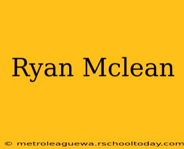 Ryan Mclean