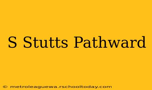 S Stutts Pathward