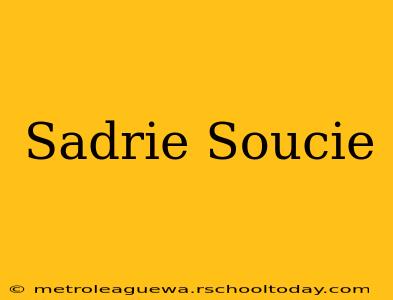 Sadrie Soucie