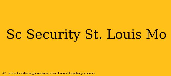 Sc Security St. Louis Mo