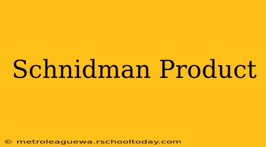 Schnidman Product