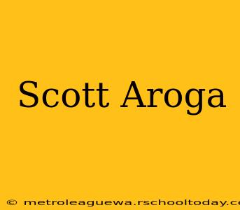 Scott Aroga